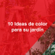 10 ideas de color para su jardin | Pintura para interiores y exteriores | Pintura y accesorios en cd. Juarez